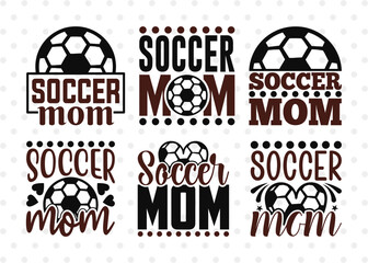 Wall Mural - Soccer Mom SVG Bundle, Soccer Ball Svg, Sports Svg, Ball Svg, Soccer Tshirt Design, Soccer Quotes, ETC T00230
