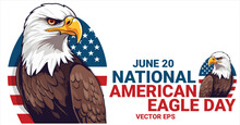 Eagle Half Body With American Flag Background And Bold Text Isolated On White. To Celebrate National American Eagle Day On June 20. Vector Eps