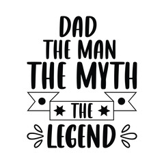 Wall Mural - Dad the man the MYTH the legend, Father's day shirt SVG design print template, Typography design, web template, t shirt design, print, papa, daddy, uncle, Retro vintage style t shirt