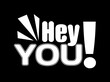 Phrase Hey You with exclamation mark on dark background