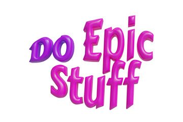 Wall Mural - Do epic stuff. 3d lettering