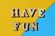 © Josie Elias - Have Fun, words as banner headline