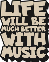 Life Will Be Much Better With Music, Music Typography Quote Design.