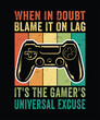 when in doubt blame it on lag it's the gamer's universal excuse T-Shirt Design