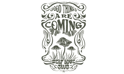 good things are coming. mushroom with butterfly vector graphic print artwork for apparel, stickers, 