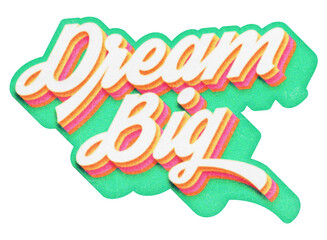 Poster - Words Dream Big paper cut-out in retro three-dimensional script lettering style isolated on transparent background