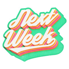 Poster - Words Next Week paper cut-out in retro three-dimensional script lettering style isolated on transparent background