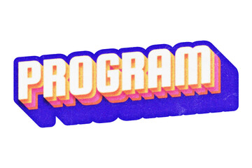 Poster - Word Program paper cut-out in retro three-dimensional script lettering style isolated on transparent background