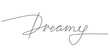 © ngupakarti - One continuous line drawing typography line art of dreamy word writing isolated on white background.