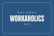 © Abay - Workaholics day background template Holiday concept