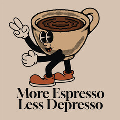 More Espresso Less Depresso With Coffee Groovy Character Design