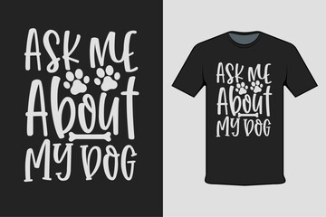 inscription shirt design concept ask me about my dog