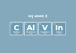 Vector inscription name CALVIN composed of individual elements of the periodic table. Text: My name is. Purple background