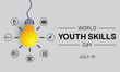 © Ranimi - World Youth Skills Day design with a light bulb surrounded by different type of skill. Vector illustration