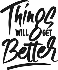Wall Mural - Things Will Get Better, Motivational Typography Quote Design.
