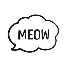 MEOW Speech Bubble Outline Doodle. Meow Text. Cute Hand Drawn Quote. Cat Sound Hand Lettering Phrase. Vector Illustration For Print On Shirt, Card, Poster Etc.