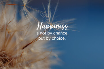 Wall Mural - Close up of dandelion with inspirational quotes - Happiness is not by chance but by choice
