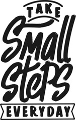 Wall Mural - Take Small Steps Everyday, Motivational Typography Quote Design.