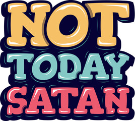 Wall Mural - Not Today Satan, Motivational Typography Quote Design.