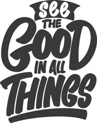 Wall Mural - See the Good in All Things, Motivational Typography Quote Design.