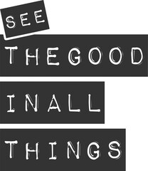 Wall Mural - See the Good in All Things, Motivational Typography Quote Design.