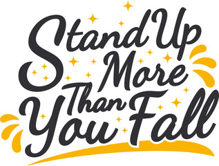 Wall Mural - Stand Up More Than You Fall, Motivational Typography Quote Design.