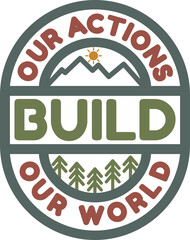 Wall Mural - Our Actions Build Our World, Motivational Typography Quote Design.