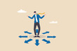 © Nuthawut - Choose career path, make life decision choice, decide the right or wrong direction, opportunity challenge, confusion or thinking to find the way concept, confused businessman choosing direction.