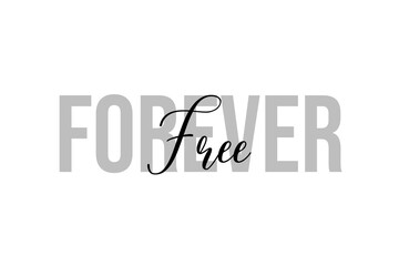 simple modern typography design with text forever free. isolated on a white background in tones of g