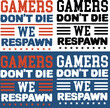 Gamers Don't Die they Respawn svg dxf png eps download gamer video game decor birthday shirt gift for tween teen boy who loves.eps