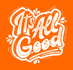 Wall Mural - It's All Good. Hand lettered inspirational quote on orange background. Vector illustration