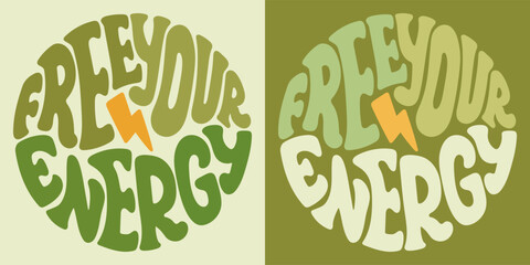 Wall Mural - Groovy lettering Free your energy. Retro slogan in round shape. Trendy groovy print design for posters, cards, tshirt.