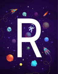Poster - Cartoon space letter R. Vector uppercase sign in galaxy with astronaut, rockets, stars, comets and planets. Kids abc learning, development of children reading skills. Preschoolers literacy training
