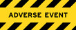 Yellow and black color with line striped label banner with word adverse event