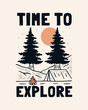 Time to Explore and camping time design for badge, sticker, patch, t shirt design, etc