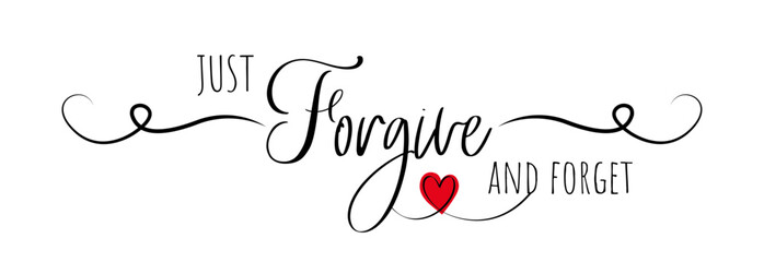 Wall Mural - Just Forgive And Forget, vector. Wording design, lettering. Motivational, inspirational positive quote, affirmation. Typographical banner design. Stencil art, artwork, t shirt design, greeting card