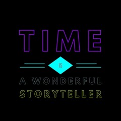 Time is a wonderful storyteller with motivational and inspirational quotes. Best, beautiful, and eye-catching design with a black background.