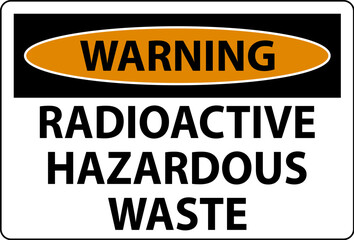 Warning Sign Radioactive Hazardous Waste