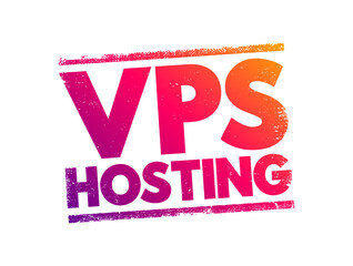 Poster - Vps Hosting - service that uses virtualization technology to provide you with dedicated resources on a server with multiple users, text concept stamp