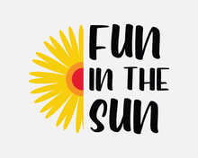 Fun In The Sun Summer Quote Typography Sunflower Art Welcome Sign On White Background