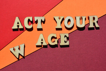 Wall Mural - Act Your Age, Act Your Wage