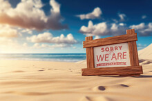 Sorry We Are Closed Sign On Tropical Sand Beach With Cloudy Sky Background. Summer Vacation And Travel Holiday Concept