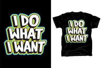 Wall Mural - I do what i want typography t shirt design