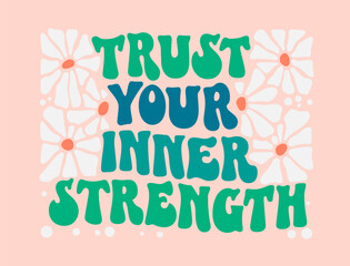 Wall Mural - Inspirational quote in groovy style - Trust your inner strength. Motivational and inspirational self-love quote in trendy, funky 70s lettering style. Bold typography self-care phrase design element