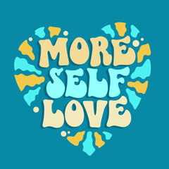 Wall Mural - Motivational and uplifting self-love quote in a funky 70s lettering style - More self-love.  Inspirational quote in groovy style. Bold typography self-care phrase design element for any purposes