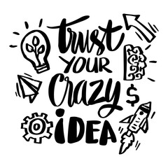 Trust your crazy idea, doodle drawing. Poster quote.