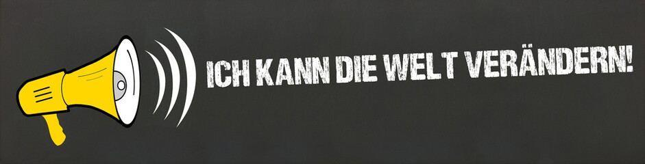 Wall Mural - Ich kann die Welt verändern!	