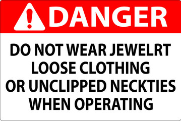 Wall Mural - Danger Sign Do not Wear Jewelry, Loose Clothing or Unclipped Neckties when Operating