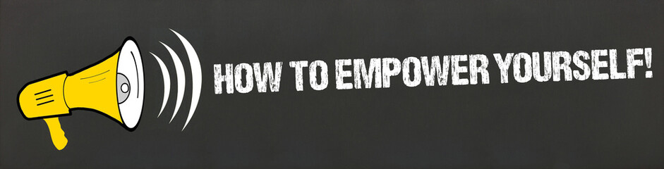 Poster - How to empower yourself!	
