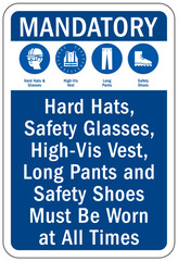 Long pants and sleeve safety sign and labels hard hats, safety glasses, high vest, long pants and safety shoes must be worn at all times